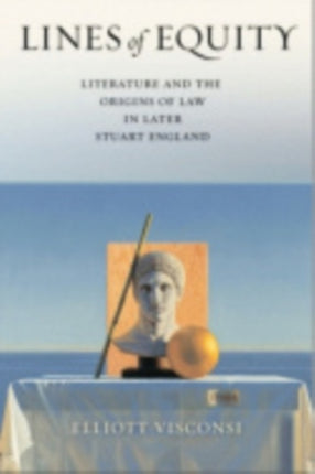 Lines of Equity: Literature and the Origins of Law in Later Stuart England