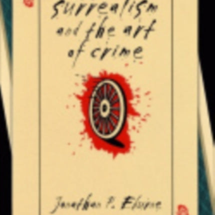 Surrealism and the Art of Crime