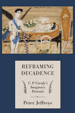 Reframing Decadence: C. P. Cavafy's Imaginary Portraits