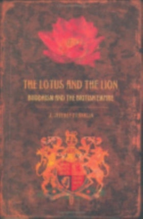 The Lotus and the Lion: Buddhism and the British Empire