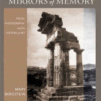 Mirrors of Memory: Freud, Photography, and the History of Art