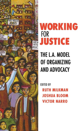 Working for Justice: The L.A. Model of Organizing and Advocacy