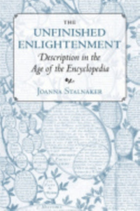 The Unfinished Enlightenment: Description in the Age of the Encyclopedia