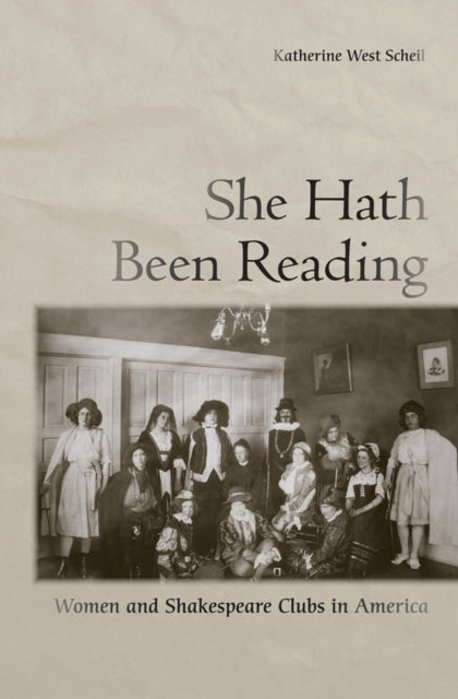 She Hath Been Reading: Women and Shakespeare Clubs in America