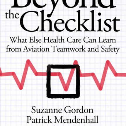 Beyond the Checklist: What Else Health Care Can Learn from Aviation Teamwork and Safety