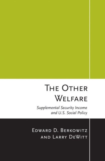 The Other Welfare: Supplemental Security Income and U.S. Social Policy