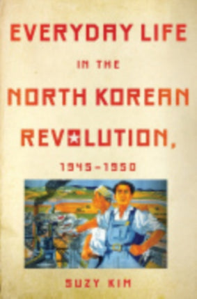 Everyday Life in the North Korean Revolution
