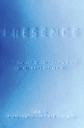 Presence  Philosophy History and Cultural Theory
