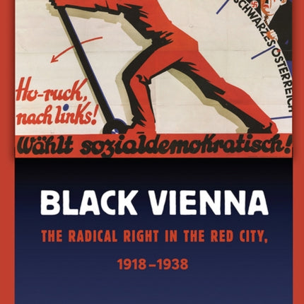 Black Vienna: The Radical Right in the Red City, 1918–1938