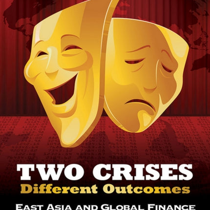 Two Crises, Different Outcomes: East Asia and Global Finance