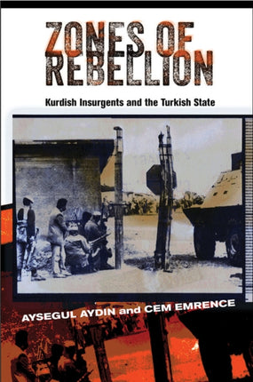 Zones of Rebellion: Kurdish Insurgents and the Turkish State