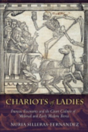 Chariots of Ladies: Francesc Eiximenis and the Court Culture of Medieval and Early Modern Iberia