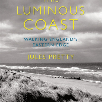 This Luminous Coast: Walking England's Eastern Edge