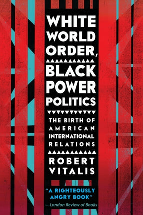 White World Order, Black Power Politics: The Birth of American International Relations