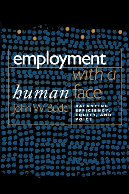 Employment with a Human Face: Balancing Efficiency, Equity, and Voice