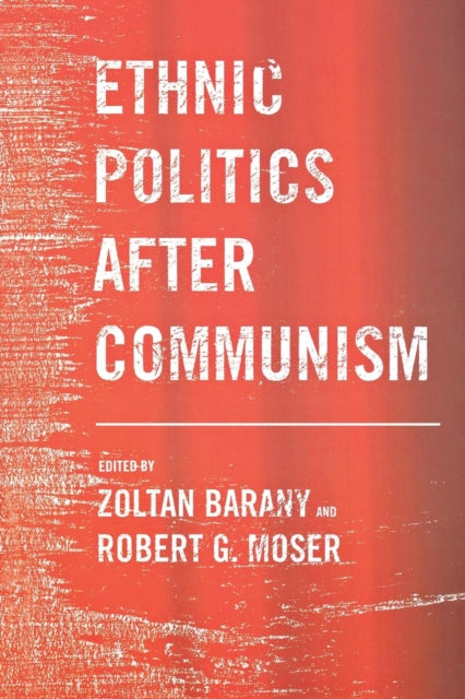 Ethnic Politics after Communism