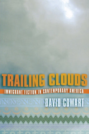 Trailing Clouds: Immigrant Fiction in Contemporary America