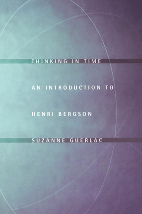 Thinking in Time: An Introduction to Henri Bergson