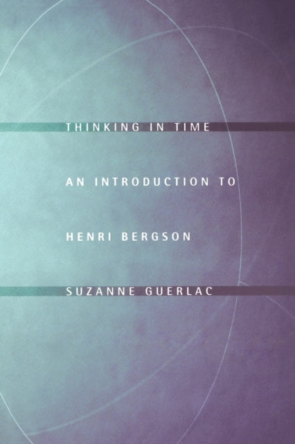 Thinking in Time: An Introduction to Henri Bergson