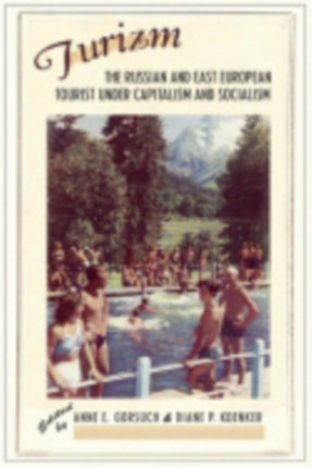 Turizm: The Russian and East European Tourist under Capitalism and Socialism