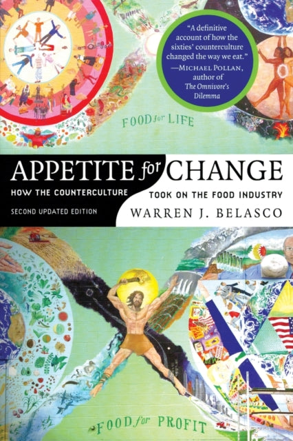 Appetite for Change: How the Counterculture Took On the Food Industry