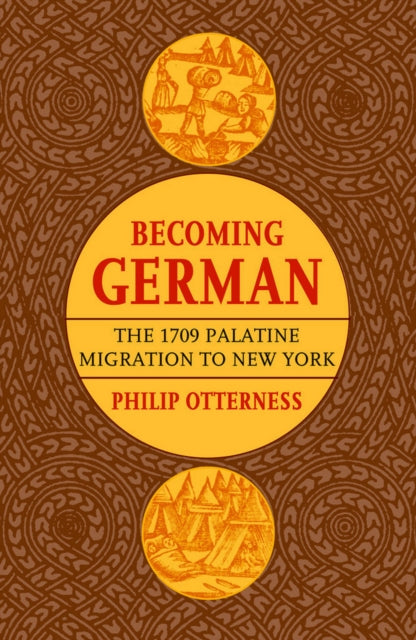 Becoming German: The 1709 Palatine Migration to New York