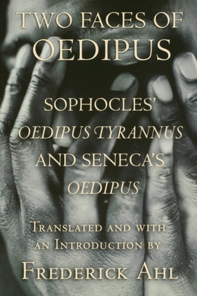 Two Faces of Oedipus  Sophocles Oedipus Tyrannus
