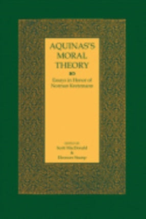 Aquinas's Moral Theory: Essays in Honor of Norman Kretzmann