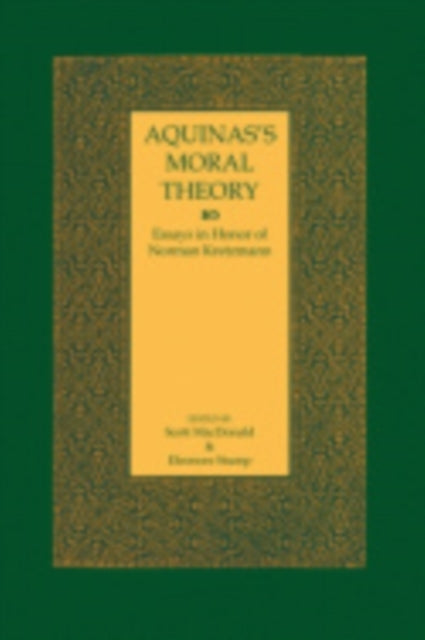 Aquinas's Moral Theory: Essays in Honor of Norman Kretzmann