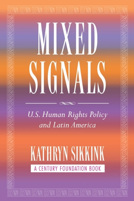 Mixed Signals: U.S. Human Rights Policy and Latin America