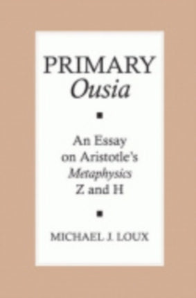 Primary "Ousia": An Essay on Aristotle's Metaphysics Z and H