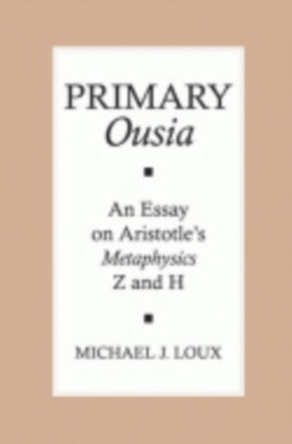 Primary "Ousia": An Essay on Aristotle's Metaphysics Z and H