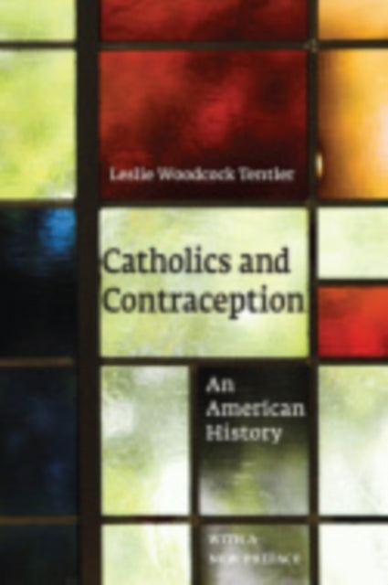 Catholics and Contraception: An American History