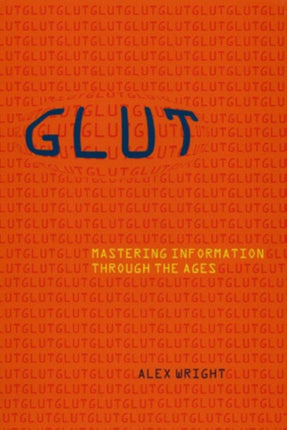 Glut: Mastering Information through the Ages