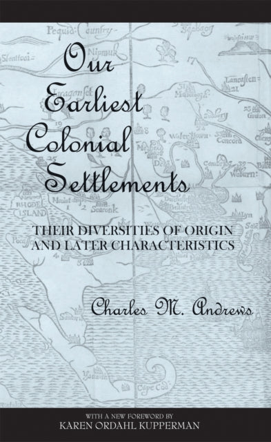 Our Earliest Colonial Settlements: Their Diversities of Origin and Later Characteristics