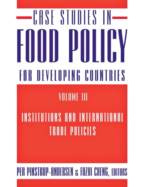 Case Studies in Food Policy for Developing Countries: Institutions and International Trade Policies