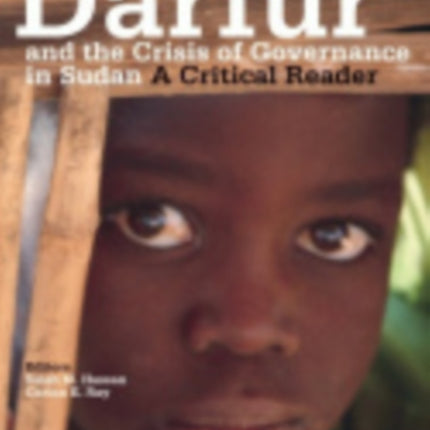 Darfur and the Crisis of Governance in Sudan: A Critical Reader