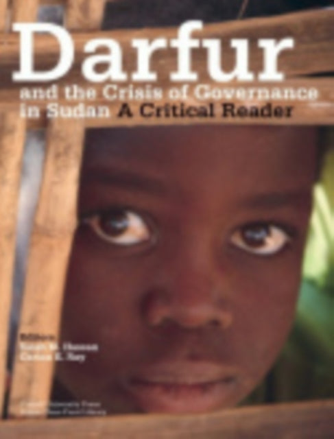 Darfur and the Crisis of Governance in Sudan: A Critical Reader