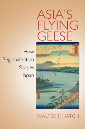 Asia's Flying Geese: How Regionalization Shapes Japan