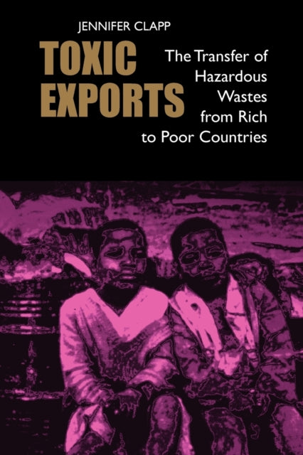 Toxic Exports: The Transfer of Hazardous Wastes from Rich to Poor Countries