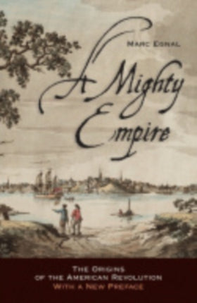 A Mighty Empire: The Origins of the American Revolution