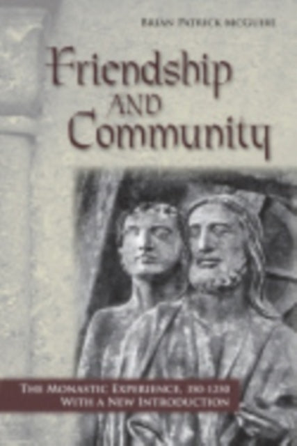 Friendship and Community: The Monastic Experience, 350–1250