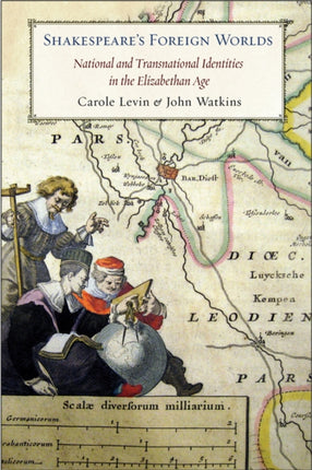 Shakespeare's Foreign Worlds: National and Transnational Identities in the Elizabethan Age