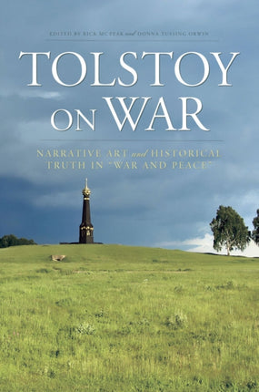 Tolstoy On War: Narrative Art and Historical Truth in "War and Peace"