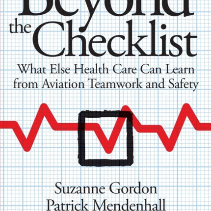 Beyond the Checklist: What Else Health Care Can Learn from Aviation Teamwork and Safety