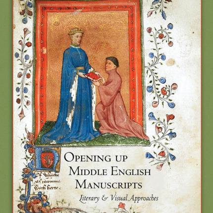 Opening Up Middle English Manuscripts: Literary and Visual Approaches