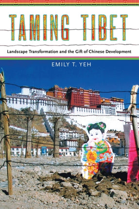 Taming Tibet  Landscape Transformation and the