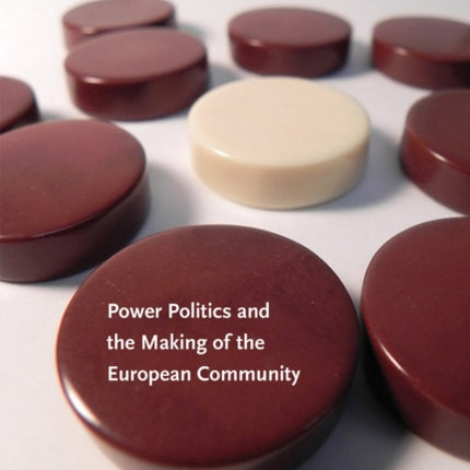 Europe United: Power Politics and the Making of the European Community