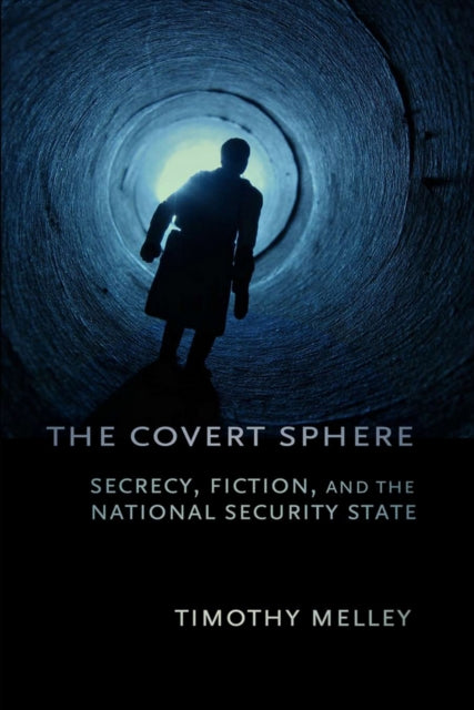 The Covert Sphere: Secrecy, Fiction, and the National Security State