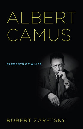 Albert Camus: Elements of a Life